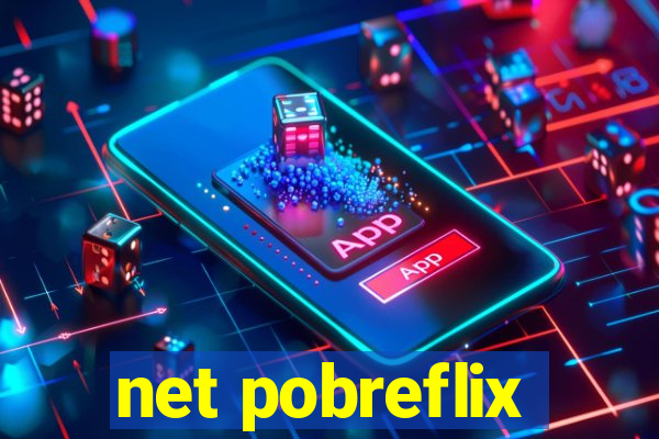 net pobreflix